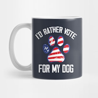 I'd Rather Vote for My Dog Funny Mug